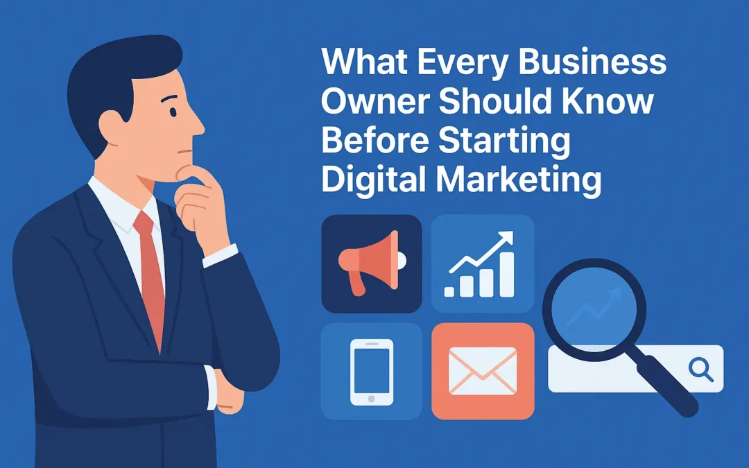 What Every Business Owner Should Know Before Starting Digital Marketing